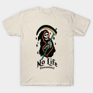 No Life Guarantees! T-Shirt